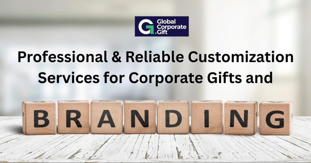 Professional & Reliable Customization Services for Corporate Gifts and Branding